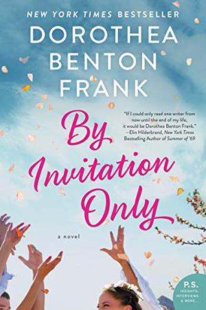 By Invitation Only by Dorothea Benton Frank
