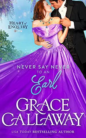 Never Say Never to an Earl (Heart of Enquiry #5)