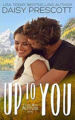 Up to You (Love with Altitude #4)