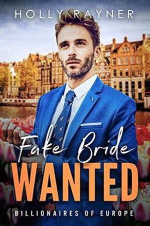 Fake Bride Wanted - A Second Chance Billionaire Romance by Holly Rayner