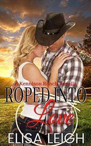 Roped Into Love: A Cowboy Romance by Elisa Leigh