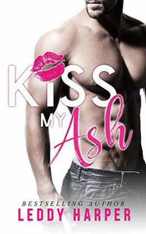 Kiss My Ash by Leddy Harper