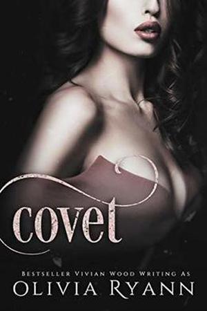 Covet: A Dark Mafia Captive Romance by Olivia Ryann