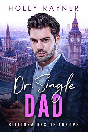 Dr. Single Dad (Billionaires of Europe #6)