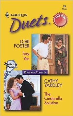 Say Yes / The Cinderella Solution by Lori Foster, Cathy Yardley