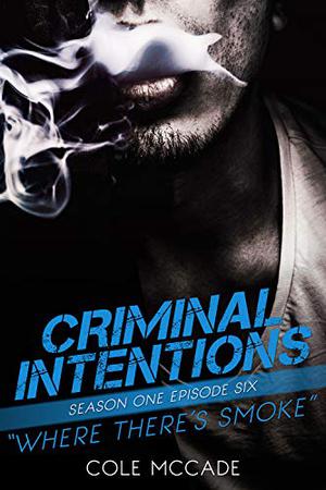 Where There’s Smoke (Criminal Intentions #6)