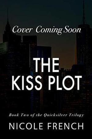 The Kiss Plot (Quicksilver #2)
