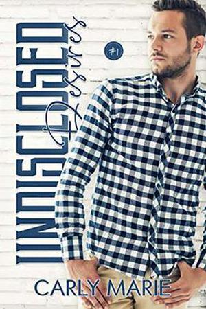 Undisclosed Desires by Carly Marie