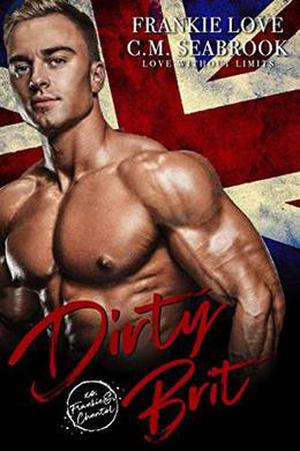 Dirty Brit (Love Without Limits #2)