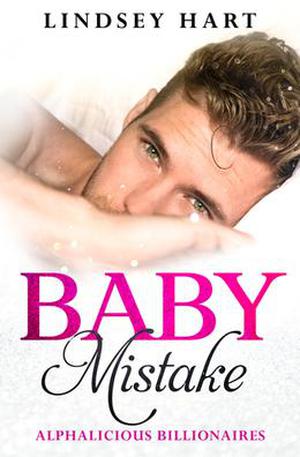 Baby Mistake  (Alphalicious Billionaires) by Lindsey Hart