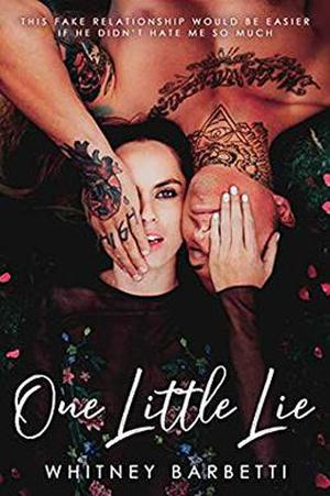 One Little Lie: a hate to love rom-com by Whitney Barbetti