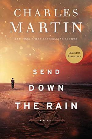 Send Down the Rain by Charles Martin