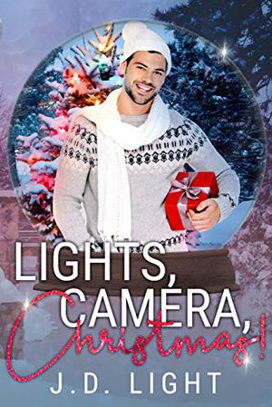 Lights, Camera, Christmas! by J.D. Light