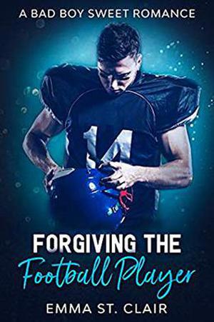 Forgiving the Football Player: A Bad Boy Sweet Romance (Not So Bad Boys #2)