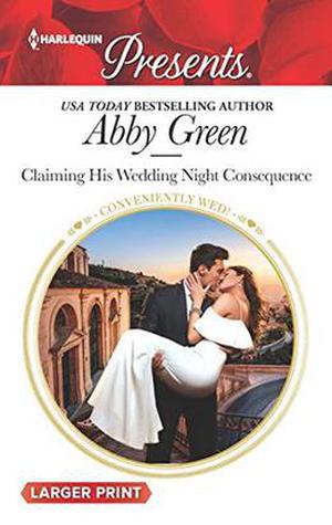 Claiming His Wedding Night Consequence by Abby Green