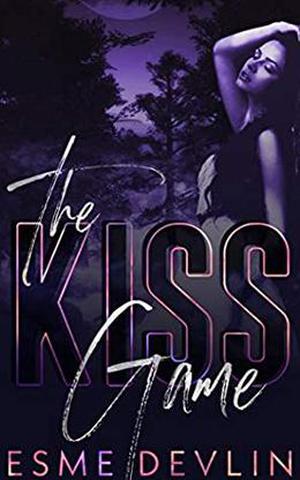 The Kiss Game: Dark College Bully Romance by Esme Devlin