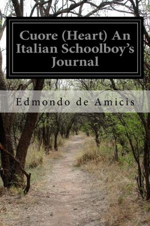 Cuore (Heart) An Italian Schoolboy's Journal by Edmondo de Amicis