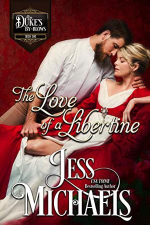 The Love of a Libertine (The Duke's By-Blows #1)
