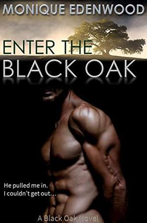 Enter The Black Oak by Monique Edenwood