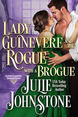 Lady Guinevere And The Rogue With A Brogue by Julie Johnstone