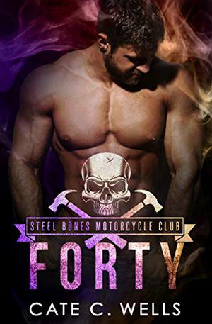 Forty (Steel Bones Motorcycle Club #5)