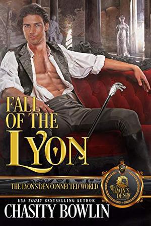 Fall of the Lyon: The Lyon's Den by Chasity Bowlin