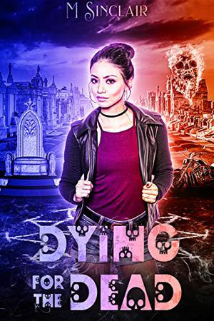 Dying for the Dead by M. Sinclair