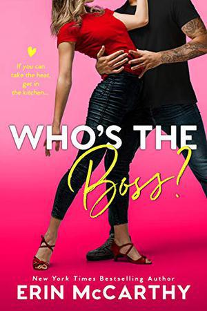 Who's the Boss? : An Enemies to Lovers Romantic Comedy by Erin McCarthy