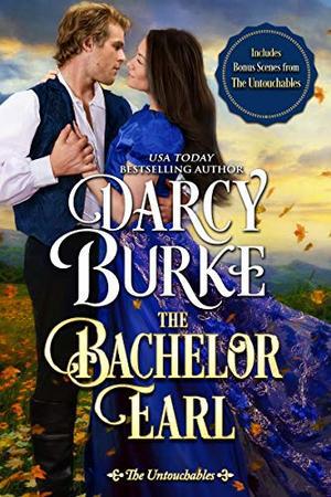 The Bachelor Earl: Includes Bonus Scenes from The Untouchables by Darcy Burke