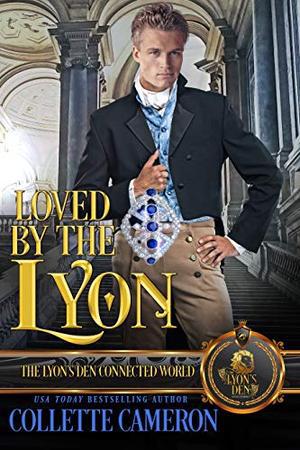 Loved by the Lyon: The Lyon's Den by Collette Cameron