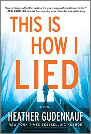This Is How I Lied by Heather Gudenkauf