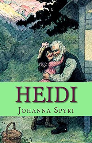 Heidi: A Girl's Adventure (Heidi #1)
