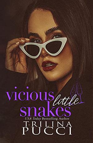 Vicious Little Snakes by Trilina Pucci