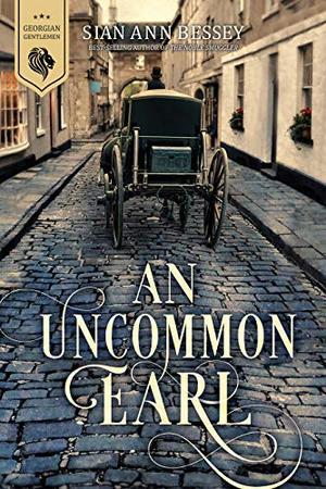 An Uncommon Earl by Sian Ann Bessey