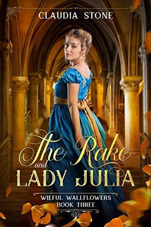 The Rake and Lady Julia by Claudia Stone