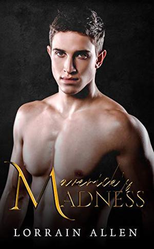 Maverick's Madness: A Dark High School Bully Romance by Lorrain Allen