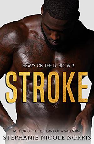 STROKE (Heavy on the D #3)