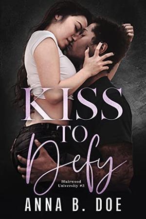 Kiss To Defy (Blairwood University #3)