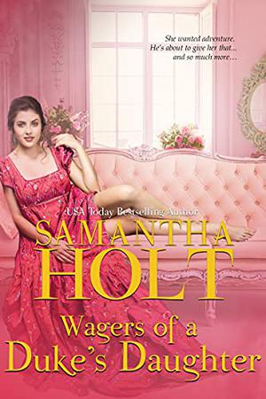 Wagers of a Duke's Daughter by Samantha Holt