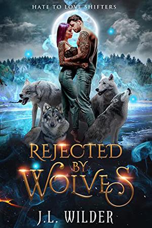 Rejected by Wolves (Hate to Love Shifters #1)