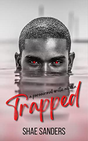 Trapped: A Paranormal Erotic Novella by Shae Sanders