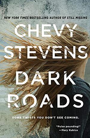 Dark Roads by Chevy Stevens