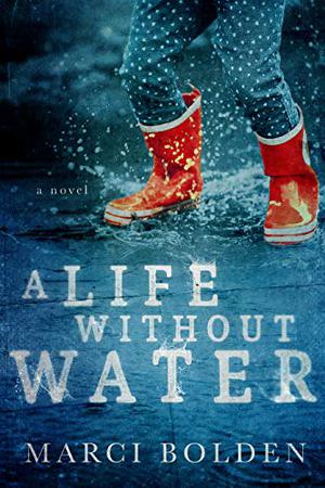 A Life Without Water by Marci Bolden
