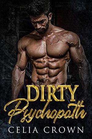Dirty Psychopath by Celia Crown