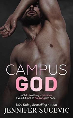 Campus God: An Enemies-to-Lovers Football Romance by Jennifer Sucevic