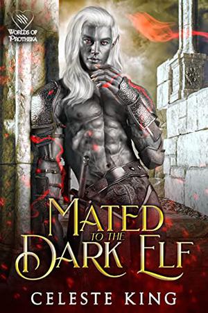 Mated To The Dark Elf (Dark Elves of Protheka #1)