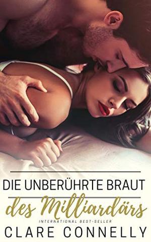 Die Unberührte Braut Des Milliardärs by Clare Connelly