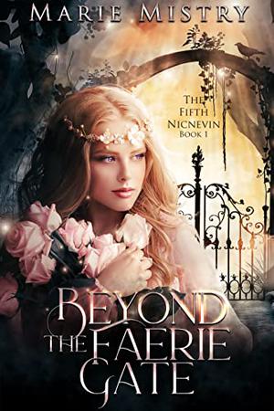 Beyond the Faerie Gate (The Fifth Nicnevin #1)