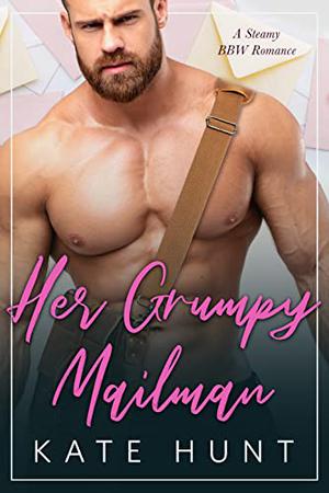 Her Grumpy Mailman by Kate Hunt