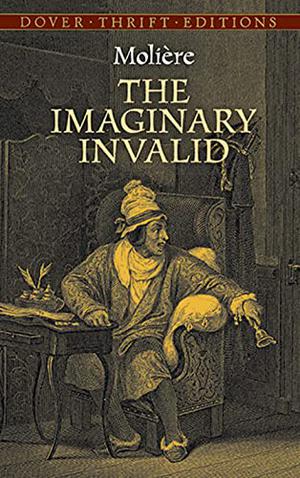 The Imaginary Invalid by Molière